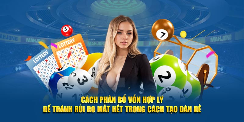 Cách phân bổ vốn hợp lý để tránh rủi ro mất hết trong cách tạo dàn đề