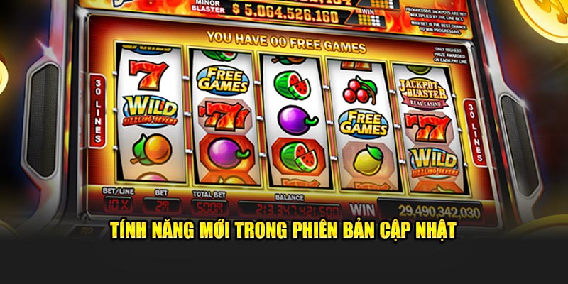 Cập nhật các tính năng mới trong phiên bản mới nhất